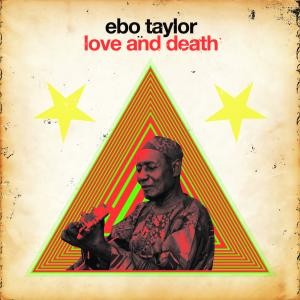 EBO TAYLOR / エボ・テイラー / LOVE & DEATH
