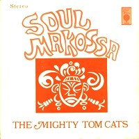 MIGHTY TOM CATS / マイティ・トム・キャッツ / SOUL MAKOSSA