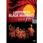LADYSMITH BLACK MAMBAZO / レディスミス・ブラック・マンバーゾ / ライブ・アット・モントルー 1987/1989/2000 