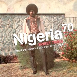 V.A.(NIGERIA 70) / オムニバス (ナイジェリア・70) / NIGERIA 70: SWEET TIMES - AFRO-FUNK,HIGHLIFE & JUJU FROM 1970s LAGOS