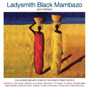 LADYSMITH BLACK MAMBAZO / レディスミス・ブラック・マンバーゾ / LADYSMITH BLACK MAMBAZO AND FRIENDS