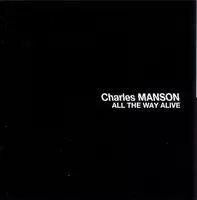 CHARLES MANSON / チャールズ・マンソン / ALL THE WAY ALIVE