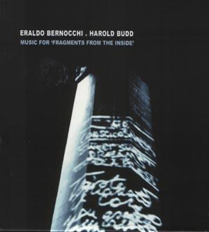 HAROLD BUDD / ERALDO BERNOCCHI / ハロルド・バッド/エラルド・ベルノッチ / MUSIC FOR FRAGMENTS FROM THE INSIDE