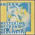 SMEGMA / スメグマ / NATTERING NAYBOBS OF NEGATIVITY
