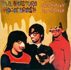 HANATARASH / EVIL MOISTURE / ハナタラシ / イーヴィル・モイスチャー / FATANARCHY ON AIRTUBE