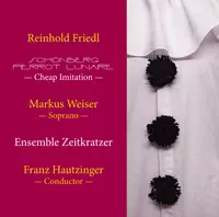 REINHOLD FRIEDL / SCHONBERG PIERROT LUNAIRE CHEAP IMITATION