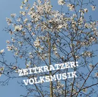 ZEITKRATZER / VOLKSMUSIK