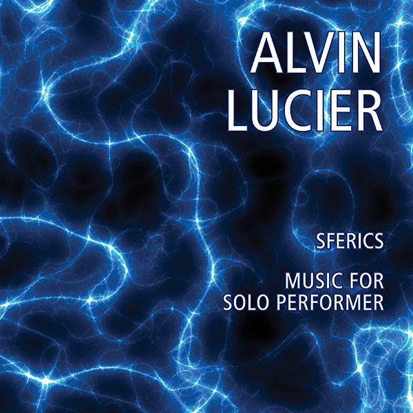 ALVIN LUCIER / アルヴィン・ルシェ / SFERICS/MUSIC FOR SOLO PERFORMER