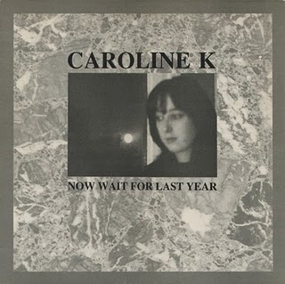 CAROLINE K / NOW WAIT FOR LAST YEAR