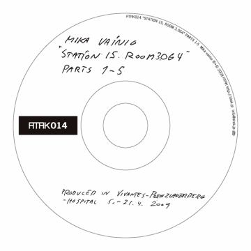 MIKA VAINIO / ミカ・ヴァイニオ / STATION 15,ROOM 3.064 PARTS 1-5
