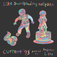 LIKE SWALLOWING ECLIPSES - CURRENT 93 DREAMT BY ANDREW LILES (6LP