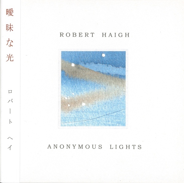 ROBERT HAIGH / ANONYMOUS LIGHTS / 曖昧な光
