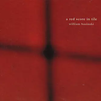 WILLIAM BASINSKI / ウィリアム・バシンスキー / A RED SCORE IN TILE