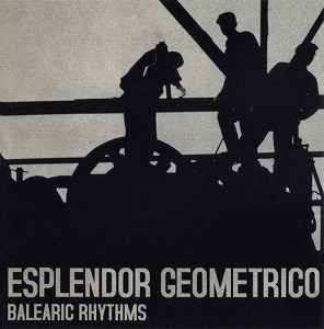 ESPLENDOR GEOMETRICO / エスプレンドール・ゲオメトリコ / BALEARIC RHYTHMS (CD) 