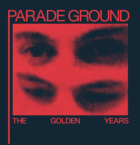 PARADE GROUND / THE GOLDEN YEARS