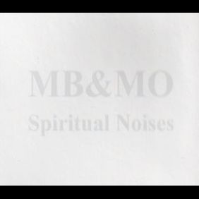 MB & MO / SPIRITUAL NOISES