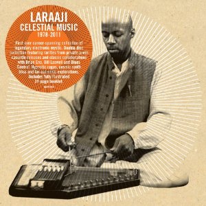 LARAAJI / ララージ / CELESTIAL MUSIC1978-2011