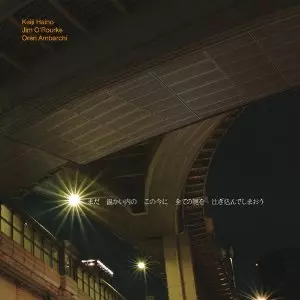 KEIJI HAINO/JIM O'ROURKE/OREN AMBARCHI商品一覧｜NOISE