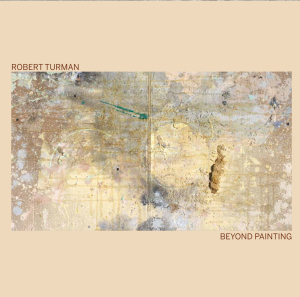 ROBERT TURMAN / ロバート・ターマン / BEYOND PAINTING
