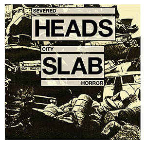SEVERED HEADS / セヴァード・ヘッズ / CITY SLAB HORROR