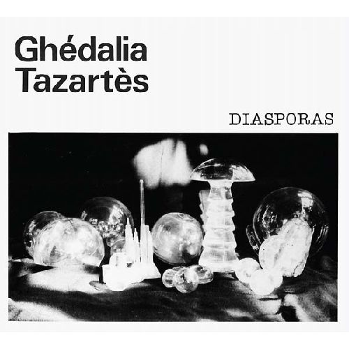 GHEDALIA TAZARTES / ゲダリア・タザルテス / DIASPORAS