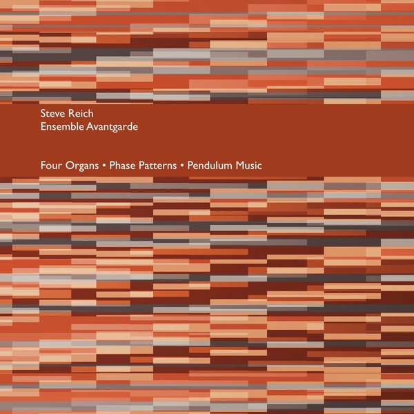 STEVE REICH / スティーヴ・ライヒ / FOUR ORGANS / PHASE PATTERNS / PENDULUM MUSIC