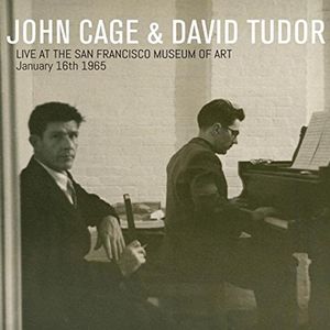 JOHN CAGE / DAVID TUDOR / LIVE AT THE SAN FRANCISCO MUSEUM OF ART JANUARY 16TH 1965