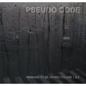PSEUDO CODE / REMAINS TO BE HEARD VOLUME 1 & 2 