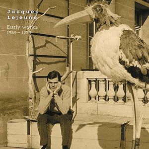 JACQUES LEJEUNE / ジャック・ルジュヌ / EARLY WORKS 1969-1970