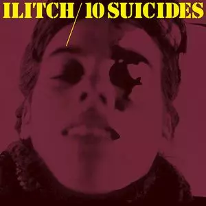Ilitch - 10 Suicides ニューウェーブ アヴァンギャルド 10 SUICIDES/ILITCH/イリッチ｜NOISE / AVANT-GARDE｜ディスクユニオン