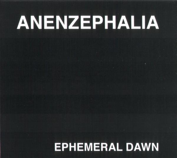 ANENZEPHALIA / アネンザファリア / EPHEMERAL DAWN