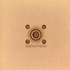 ESPLENDOR GEOMETRICO / エスプレンドール・ゲオメトリコ SELECTED TRACKS 1: 1992-1998/ESPLENDOR GEOMETRICO/エスプレンドール