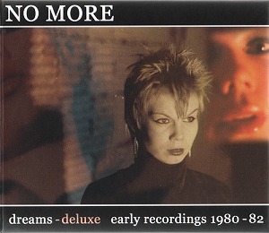 NO MORE / ノー・モア / DREAMS - EARLY RECORDINGS 80-82 