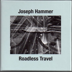 JOSEPH HAMMER / ROADLESS TRAVEL / ロードレス・トラベル