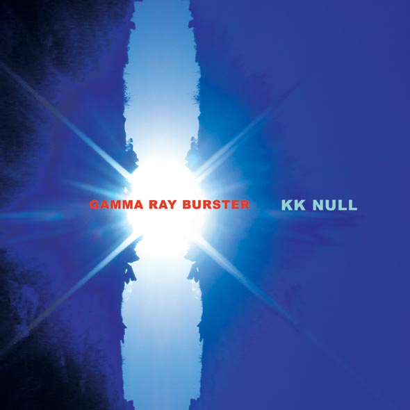 K.K. NULL / GAMMA RAY BURSTER