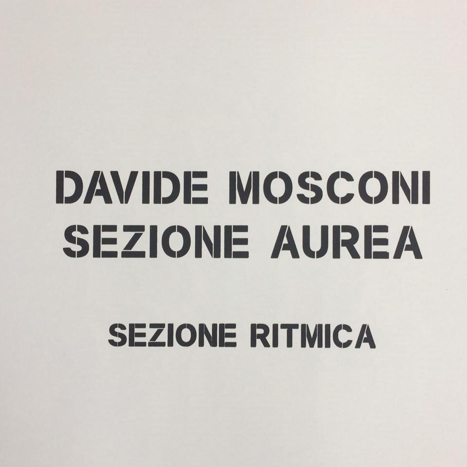 DAVIDE MOSCONI / SEZIONE AUREA / SEZIONE RITMICA