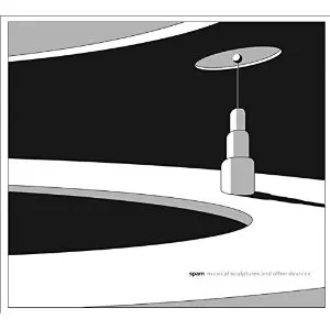 AGOSTINO DI SCIPIO/JOHN CAGE / SPAM : MUSICAL SCULPTURES AND OTHER DEVICES