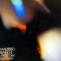 MAURIZIO BIANCHI (M.B.) / マウリツィオ・ビアンキ (M.B.) / FIRST DAY - LAST DAY