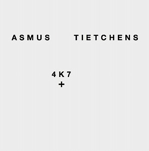 ASMUS TIETCHENS / アスムス・チェチェンズ / 4K7+