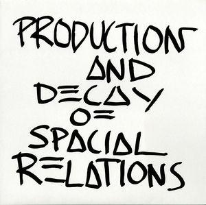Z'EV / ゼヴ / PRODUCTION AND DECAY OF SPACIAL RELATIONS VS. REPRODUCTION AND DECAY OF SPATIAL RELATIONS