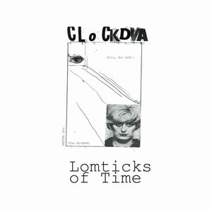CLOCK DVA / クロック・ディーヴィーエー / LOMTICKS OF TIME