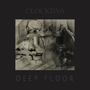 CLOCK DVA / クロック・ディーヴィーエー / DEEP FLOOR