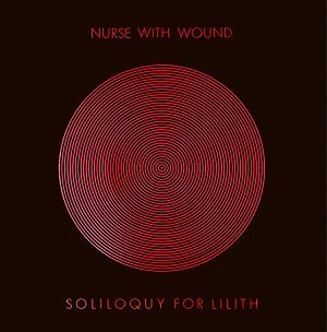 SOLILOQUY FOR LILITH (4 LP BOX SET)/NURSE WITH WOUND/ナース 