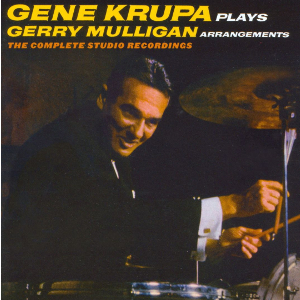 GENE KRUPA / ジーン・クルーパ / Plays Gerry Mulligan Arrangements The Complete Studio Recordings