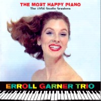 ERROLL GARNER / エロール・ガーナー / THE MOST HAPPY PIANO THE 1956 STUDIO SESSIONS