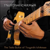 TSUYOSHI ICHIKAWA / THE SOLO GUITAR OF TSUYOSHI ICHIKAWA
