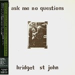 BRIDGET ST. JOHN / ブリジット・セント・ジョン / アスク・ミー・ノー・クエッションズ - リマスター