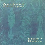 ANTHONY PHILLIPS / アンソニー・フィリップス / スローダンス - デジタル・リマスター