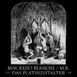 MAURIZIO BIANCHI (M.B.) / マウリツィオ・ビアンキ (M.B.) / DAS PLATINZEITALTER