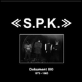 SPK / エスピーケイ / DOKUMENT III0 1979-1983